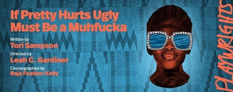 Post image for Off-Broadway Theater Review: IF PRETTY HURTS UGLY MUST BE A MUHFUCKA (Playwrights Horizon)