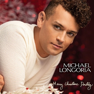 Post image for CD Preview: MICHAEL LONGORIA: MERRY CHRISTMAS DARLING (Broadway Records)