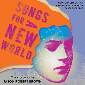 Post image for CD Review: SONGS FOR A NEW WORLD (2018 Encores! Off-Center Cast Recording)