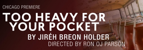 Post image for Theater Review: TOO HEAVY FOR YOUR POCKET (TimeLine Theatre)
