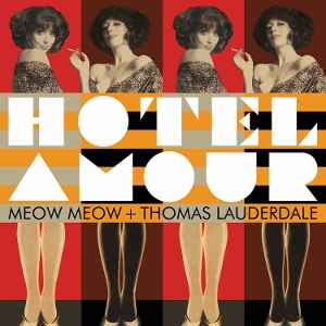 Post image for CD Review: HOTEL AMOUR (Meow Meow and Thomas Lauderdale)