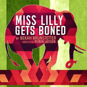 Post image for Theater Interview: BEKAH BRUNSTETTER, Playwright of MISS LILLY GETS BONED (West Coast Premiere by Rogue Machine at Electric Lodge in Venice)
