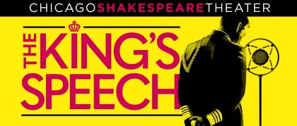 Post image for Theater Review: THE KING’S SPEECH (The Yard at Chicago Shakespeare)