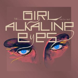 Post image for Album Review: THE GIRL WITH THE ALKALINE EYES (Original Off-Broadway Score by Eric Dietz)