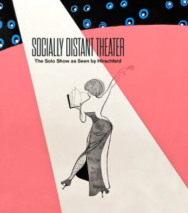 Post image for Exhibit Review: SOCIALLY DISTANT THEATER: THE SOLO SHOW AS SEEN BY HIRSCHFELD (The Al Hirschfeld Foundation)