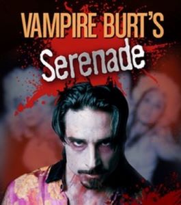Post image for Film Review: VAMPIRE BURT’S SERENADE (directed by Ken Roht)