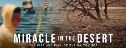 Post image for Film Preview: MIRACLE IN THE DESERT: THE RISE AND FALL OF THE SALTON SEA (directed by Greg Bassenian)
