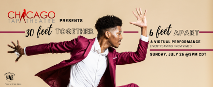 Post image for Dance Preview: 30 FEET TOGETHER, 6 FEET APART (Chicago Tap Theatre streaming ONE performance only July 26 at 3 CST)