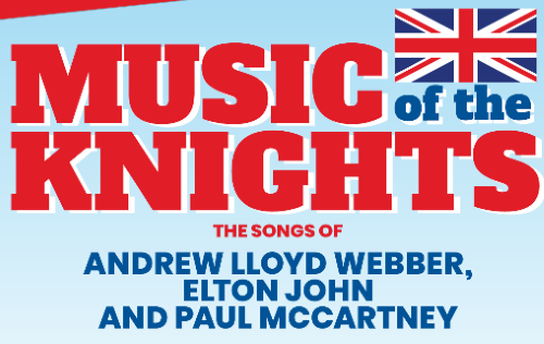 Post image for Concert Preview: MUSIC OF THE KNIGHTS: THE SONGS OF ANDREW LLOYD WEBBER, ELTON JOHN & PAUL MCCARTNEY (Rubicon Theatre at Ventura Fairgrounds)