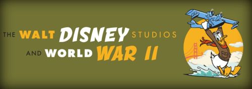 Post image for Museum: THE WALT DISNEY STUDIOS AND WORLD WAR II (The Walt Disney Family Museum in San Francisco)