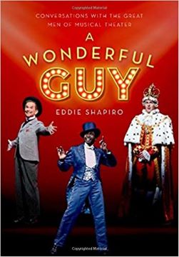 Post image for Book Review: A WONDERFUL GUY: CONVERSATIONS WITH THE GREAT MEN OF MUSICAL THEATRE (Eddie Shapiro)