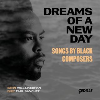 Post image for Album: DREAMS OF A NEW DAY — SONGS BY BLACK COMPOSERS (Will Liverman)