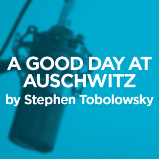 Post image for Theater: A GOOD DAY AT AUSCHWITZ (L.A. Theatre Works)