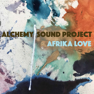 Post image for Album Review (Jazz): AFRIKA LOVE (Alchemy Sound Project)