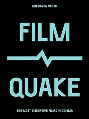 Post image for Book Review: FILMQUAKE: THE MOST DISRUPTIVE FILMS IN CINEMA (Ian Haydn Smith)