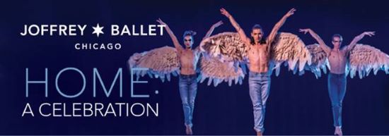 Post image for Dance: HOME: A CELEBRATION (The Joffrey Ballet in Chicago)