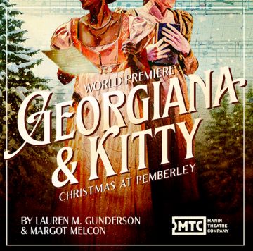 Post image for Theater Review: GEORGIANA AND KITTY: CHRISTMAS AT PEMBERLEY (Marin Theatre Company)
