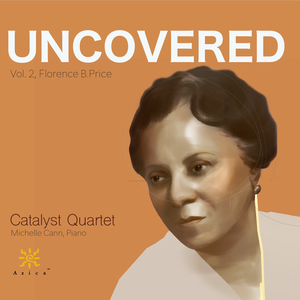 Post image for Classical Album: UNCOVERED VOLUME 2: FLORENCE B. PRICE (Catalyst Quartet)