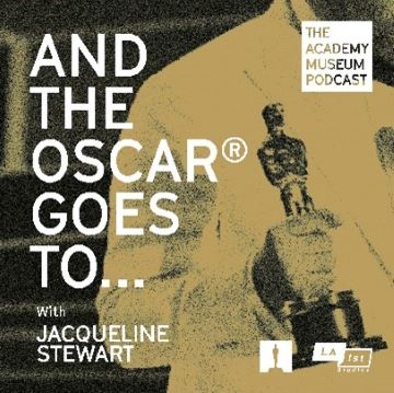 Post image for Film: AND THE AWARD GOES TO… (The Academy Museum Podcast from The Academy Museum of Motion Pictures)