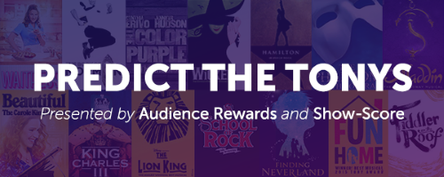 Post image for Broadway: PREDICT THE TONYS (Show-Score and TodayTix)
