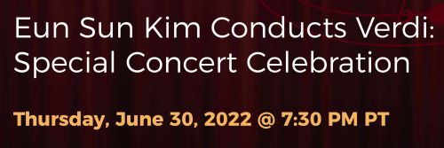 Post image for Music: EUN SUN KIM CONDUCTS VERDI (San Francisco Opera, in-person and livestream)