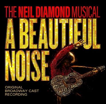 Post image for Broadway Opening and Album Review: A BEAUTIFUL NOISE: THE NEIL DIAMOND MUSICAL (Broadhurst Theatre)