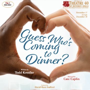 Post image for Theater Review: GUESS WHO’S COMING TO DINNER? (Theatre 40)