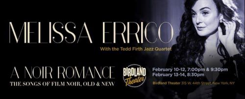 Post image for Highly Recommended Cabaret: MELISSA ERRICO & THE TED FIRTH QUINTET (A Noir Romance, Birdland)