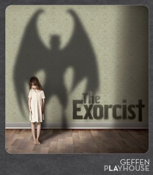 Post image for Theater Review: THE EXORCIST (Geffen Playhouse)