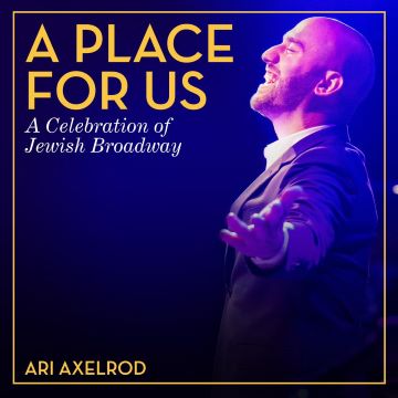 Post image for Cabaret Review: A PLACE FOR US: A CELEBRATION OF JEWISH BROADWAY (Ari Axelrod)