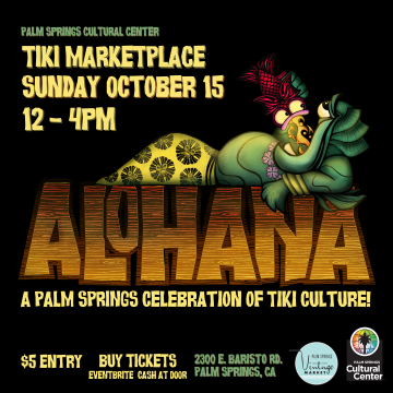 Post image for Recommended Event: TIKI MARKETPLACE (Alohana Palm Springs at the Palm Springs Cultural Center)