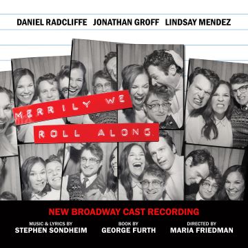 Post image for Highly Recommended Album: MERRILY WE ROLL ALONG (New Broadway Cast Recording)