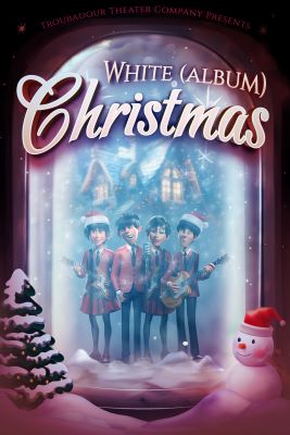 Post image for Highly Recommended Theater: WHITE (ALBUM) CHRISTMAS (The Troubies at the Colony in Burbank)