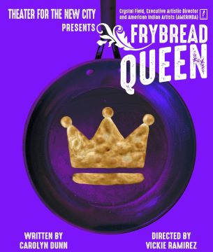 Post image for Off-Off-Broadway Review: THE FRYBREAD QUEEN (American Indian Artists Inc. and Theatre for the New City)