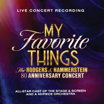 Post image for Highly Recommended Album: MY FAVORITE THINGS: THE RODGERS & HAMMERSTEIN 80TH ANNIVERSARY CONCERT (Concord Theatricals)
