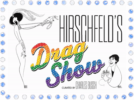 Post image for Highly Recommended Art Exhibit: HIRSCHFELD’S DRAG SHOW (The Al Hirschfeld Foundation)