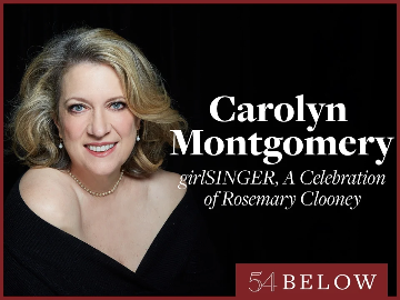 Post image for Cabaret Review: CAROLYN MONTGOMERY: GIRLSINGER, A CELEBRATION OF ROSEMARY CLOONEY (54 Below)