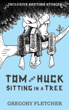 Post image for Book Review: TOM AND HUCK SITTING IN A TREE (A Novella by Gregory Fletcher)