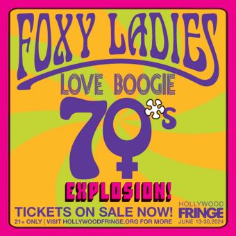 Post image for Theater Review: FOXY LADIES LOVE BOOGIE 70s EXPLOSION! (Three Clubs Stage Room as part of Hollywood Fringe)