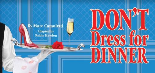 Post image for Theater Review: DON’T DRESS FOR DINNER (North Coast Rep)