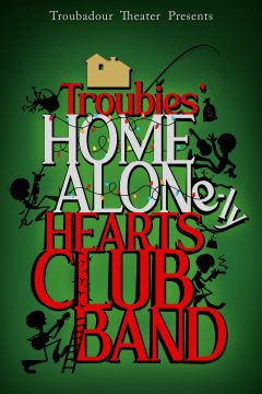 Post image for Highly Recommended Theater: HOME ALONE-LY HEARTS CLUB BAND (The Troubies at the Colony in Burbank)