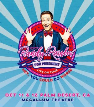 Post image for Highly Recommended Theater: RANDY RAINBOW FOR PRESIDENT (McCallum Theatre in Palm Desert)