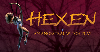 Post image for Theater Review: HEXEN: AN ANCESTRAL WITCH PLAY (Tour at El Portal Theatre in North Hollywood)