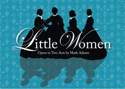 Post image for Opera Recommendation: LITTLE WOMEN (Fort Worth Opera)