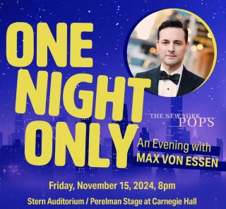 Post image for Concert Review: ONE NIGHT ONLY: AN EVENING WITH MAX VON ESSEN (New York Pops at Carnegie Hall)