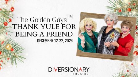 Post image for Theater Preview: THE GOLDEN GAYS: THANK YULE FOR BEING A FRIEND (Tour at Diversionary Theatre in San Diego)