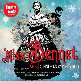 Post image for Theater Review: MISS BENNET: CHRISTMAS AT PEMBERLEY (TheatreWorks in Palo Alto)