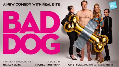 Post image for Theater Opening: BAD DOG (World Premiere, Miami New Drama)