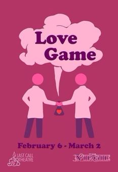 Post image for Theater Review: LOVE GAME (Last Call Theatre at The Virgil)