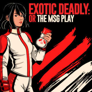 Post image for Theater Review: EXOTIC DEADLY: OR THE MSG PLAY (San Francisco Playhouse)